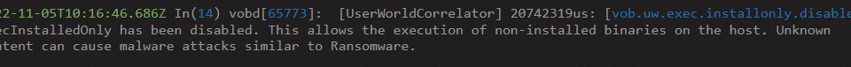 ESXi log message saying: ExecInstalledOnly has been disabled. This allows the execution of non-installed binaries on the host. Unknown content can cause malware attacks similar to Ransomware